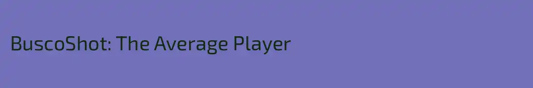 BuscoShot: The Average Player